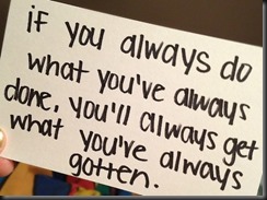 If you always do what youve always done