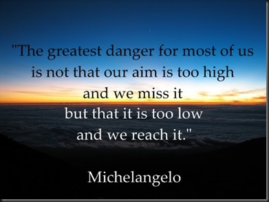 aim to high & miss or low and achieve