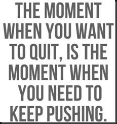 The Moment You Want To Quit