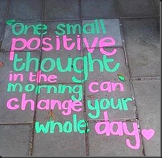 one small positive thought in the morn