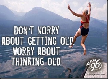 Don't Worry About Getting Old